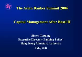 The Asian Banker Summit 2004 Capital Management After Basel II