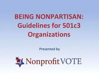 BEING NONPARTISAN: Guidelines for 501c3 Organizations