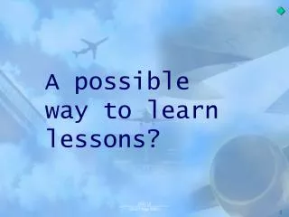 A possible way to learn lessons?