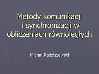 metody komunikacji i synchronizacji w obliczeniach r wnoleg ych
