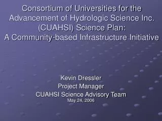 Kevin Dressler Project Manager CUAHSI Science Advisory Team May 24, 2006