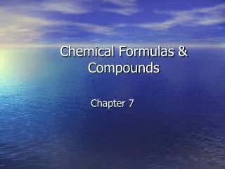 Chemical Formulas &amp; Compounds