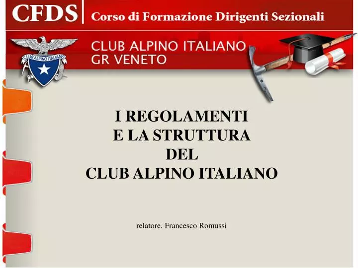 i regolamenti e la struttura del club alpino italiano relatore francesco romussi