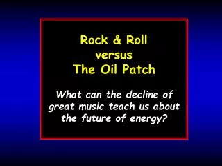 Rock &amp; Roll versus The Oil Patch What can the decline of great music teach us about