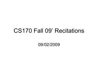 CS170 Fall 09’ Recitations