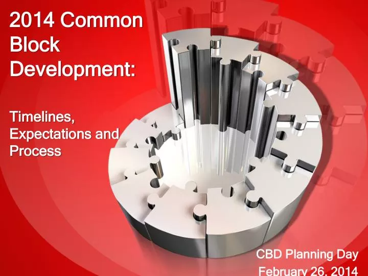 2014 common block development timelines expectations and process