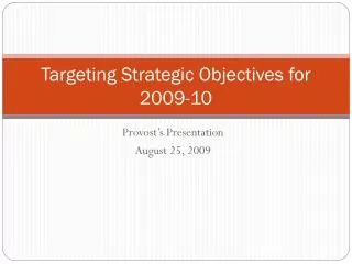 Targeting Strategic Objectives for 2009-10