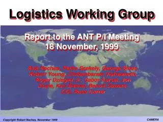 Logistics Working Group Report to the ANT P/I Meeting 18 November, 1999