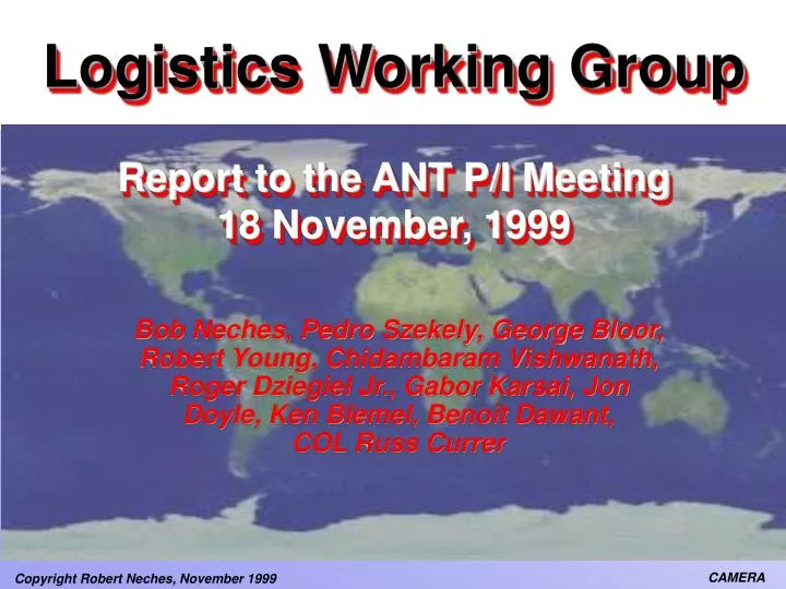 logistics working group report to the ant p i meeting 18 november 1999