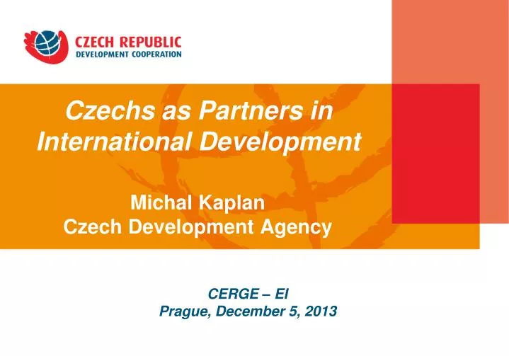 czechs as partners in international development michal kaplan czech development agency