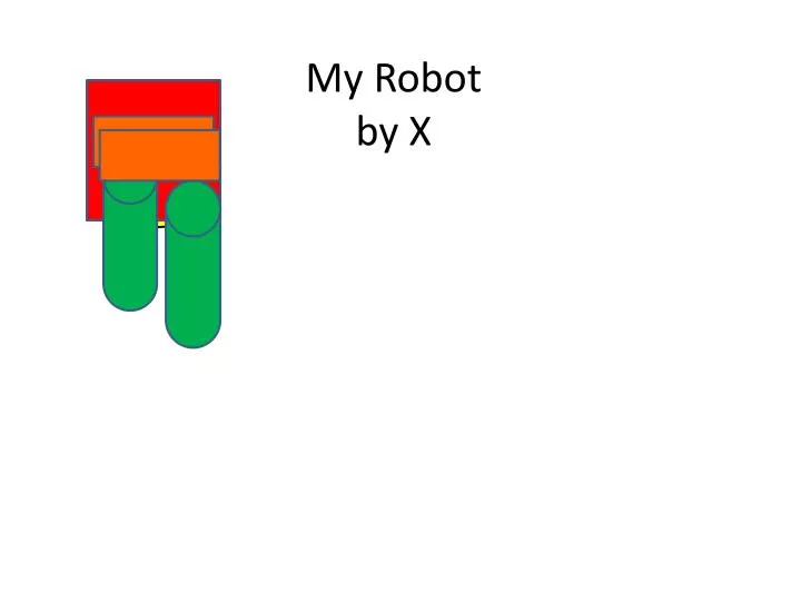 my robot by x
