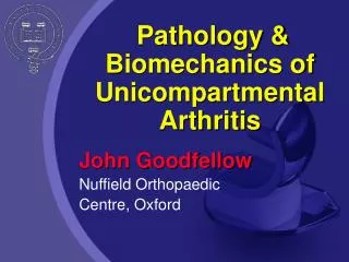 Pathology &amp; Biomechanics of Unicompartmental Arthritis