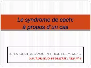 le syndrome de cach propos d un cas