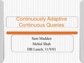 Continuously Adaptive Continuous Queries