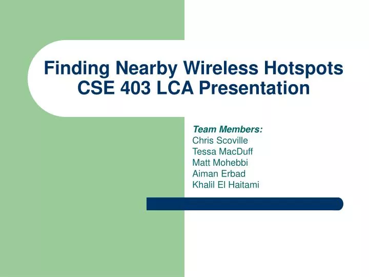 finding nearby wireless hotspots cse 403 lca presentation