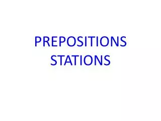 PREPOSITIONS STATIONS