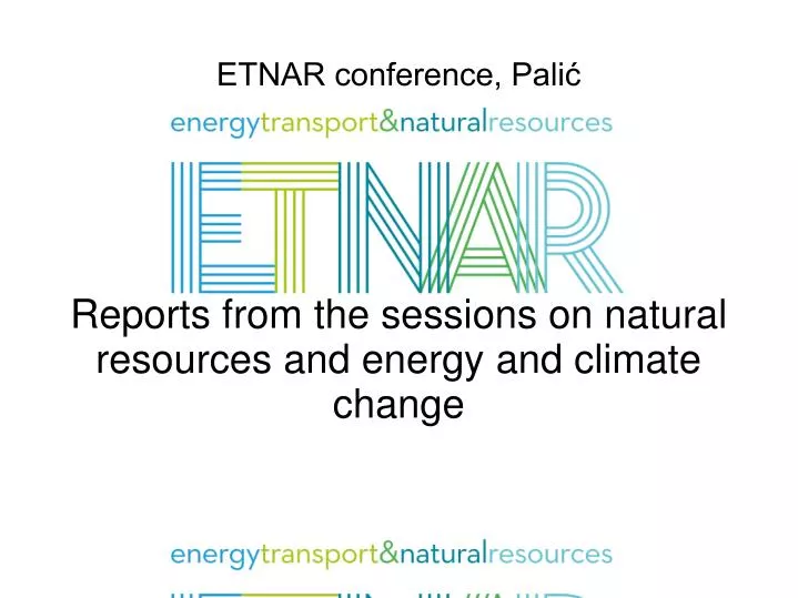reports from the sessions on natural resources and energy and climate change