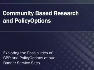 Community Based Research and PolicyOptions