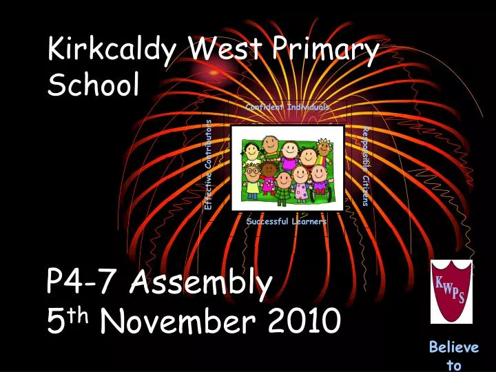 kirkcaldy west primary school p4 7 assembly 5 th november 2010