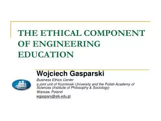 THE ETHICAL COMPONENT OF ENGINEERING EDUCATION