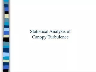Statistical Analysis of Canopy Turbulence