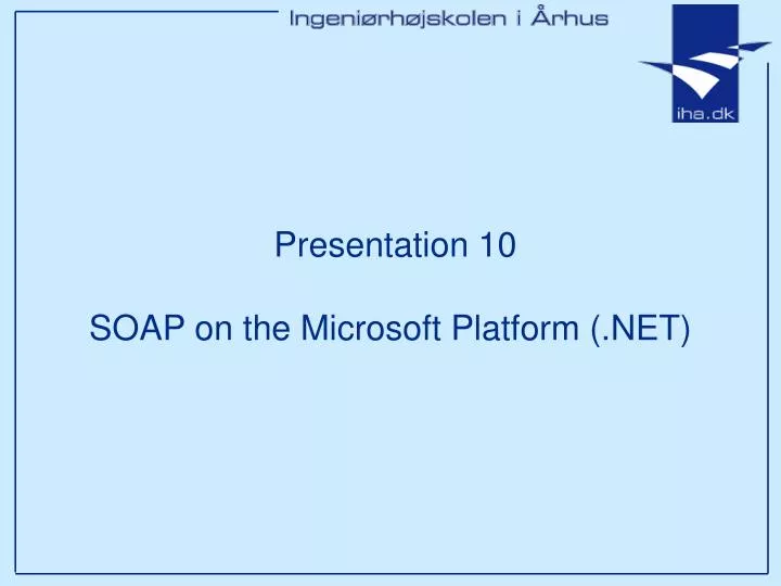 presentation 10 soap on the microsoft platform net
