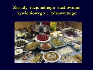 zasady racjonalnego zachowania ywieniowego i zdrowotnego
