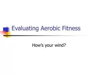 Evaluating Aerobic Fitness