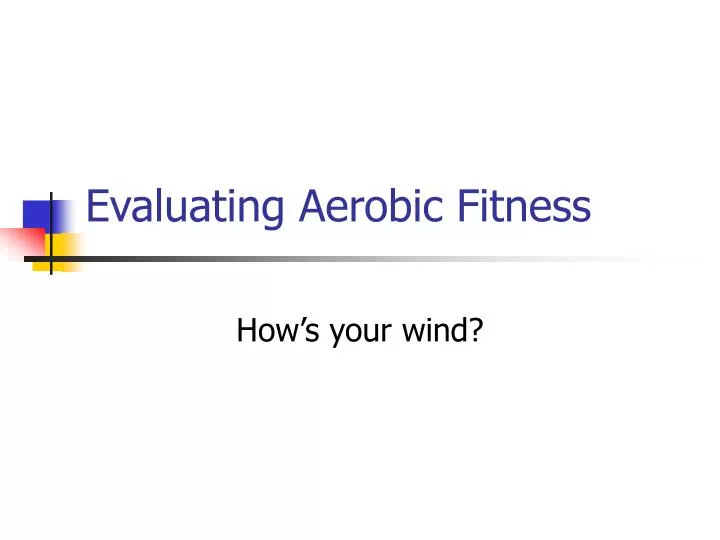 evaluating aerobic fitness