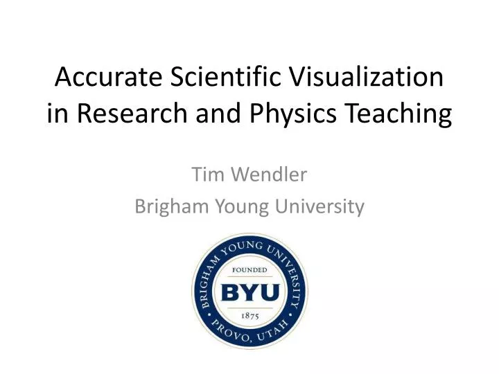 accurate scientific visualization in research and physics teaching