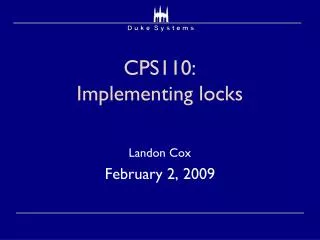 CPS110: Implementing locks