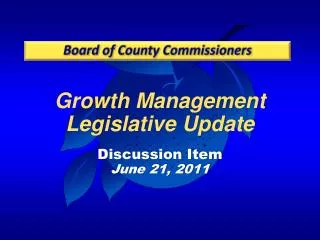 Growth Management Legislative Update Discussion Item June 21, 2011