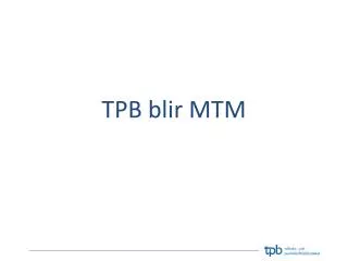 tpb blir mtm
