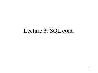 Lecture 3: SQL cont.