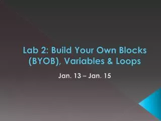 Lab 2: Build Your Own Blocks (BYOB), Variables &amp; Loops