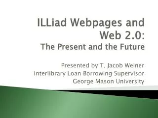 ILLiad Webpages and Web 2.0: The Present and the Future