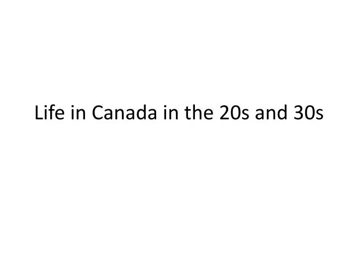 life in canada in the 20s and 30s
