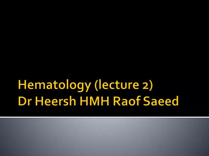 hematology lecture 2 dr heersh hmh raof saeed