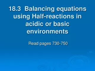 18.3 Balancing equations using Half-reactions in acidic or basic environments