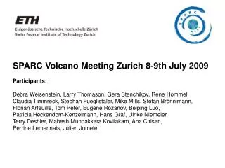 SPARC Volcano Meeting Zurich 8-9th July 2009 Participants: