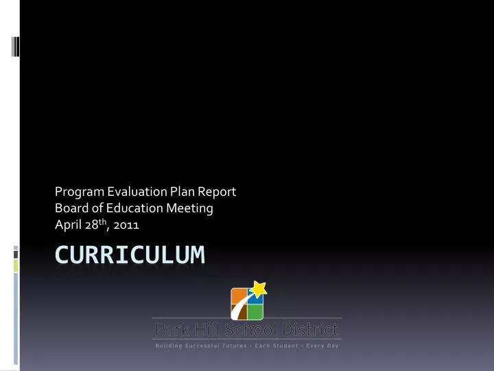 program evaluation plan report board of education meeting april 28 th 2011