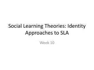 Social Learning Theories: Identity Approaches to SLA