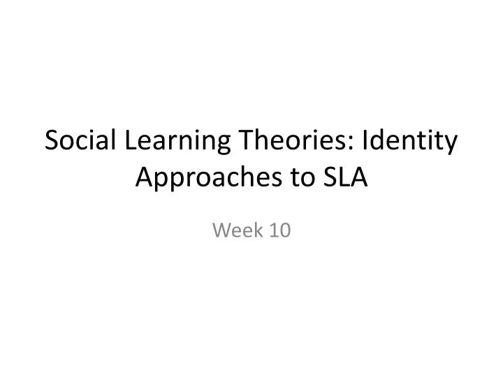 social learning theories identity approaches to sla