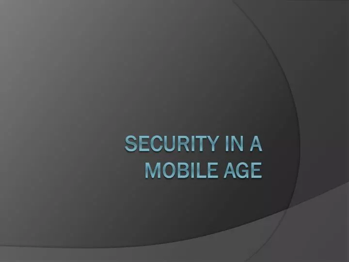 security in a mobile age