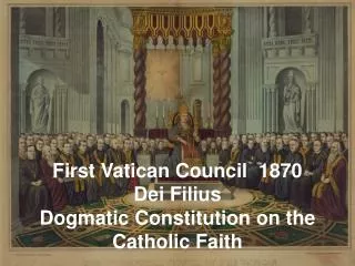 First Vatican Council 1870 Dei Filius Dogmatic Constitution on the Catholic Faith