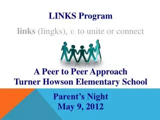 LINKS Program links ( lingks ), v. to unite or connect A Peer to Peer Approach