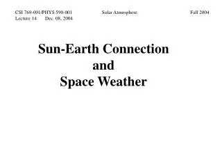 Sun-Earth Connection and Space Weather