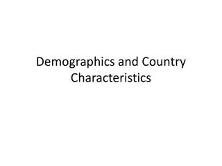 Demographics and Country Characteristics