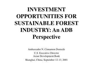 INVESTMENT OPPORTUNITIES FOR SUSTAINABLE FOREST INDUSTRY: An ADB Perspective