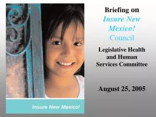 Briefing on Insure New Mexico! Council Legislative Health and Human Services Committee